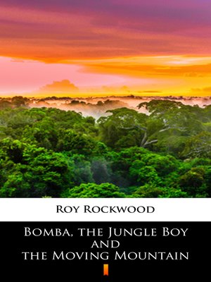 cover image of Bomba, the Jungle Boy and the Moving Mountain